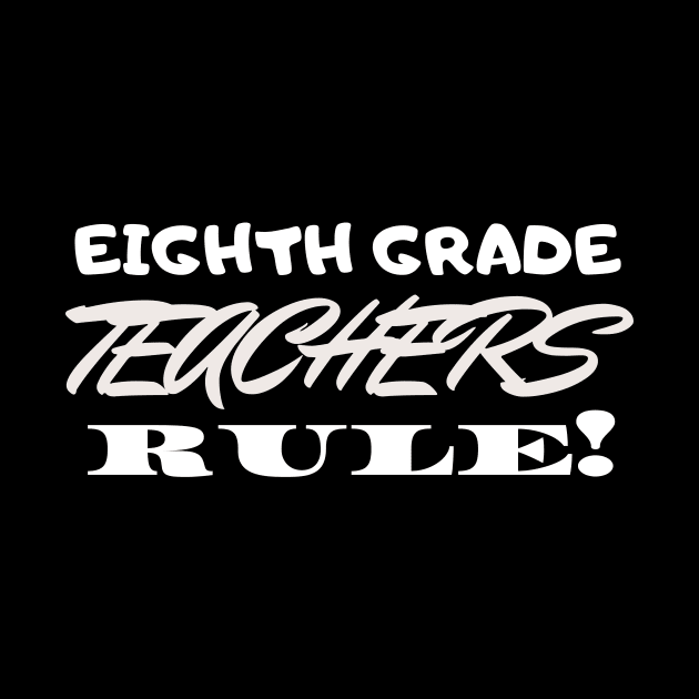 Eighth Grade Teachers Rule! by playerpup