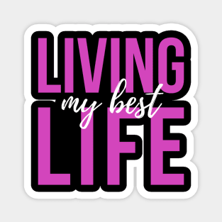 Living My Best Life (pink text) Magnet