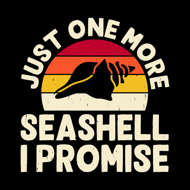 Just One More Seashell I Promise Shirt For Women Men T-Shirt by Gocnhotrongtoi