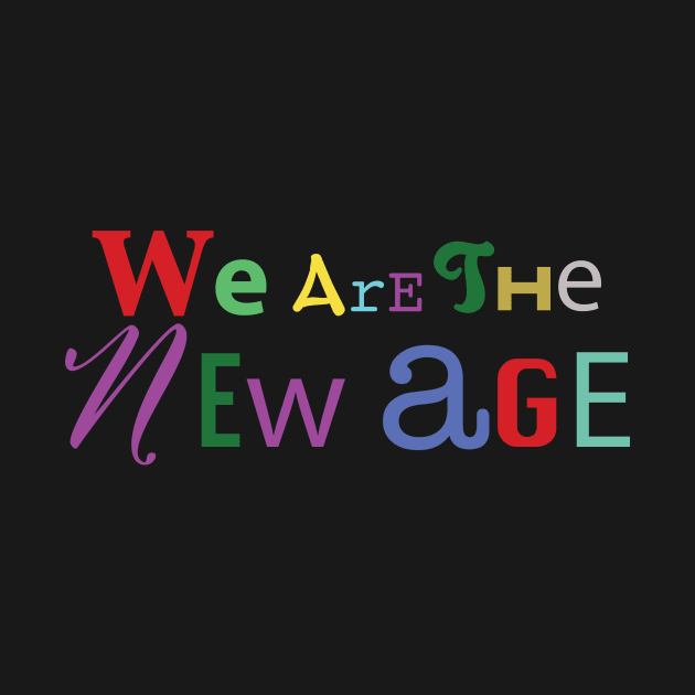 We are the new age by Inhaus Creative