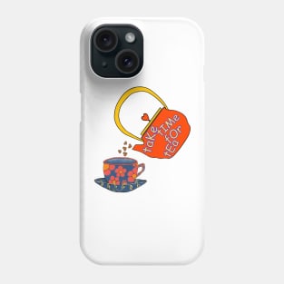 TAKE Time For A Cup Of Tea Phone Case