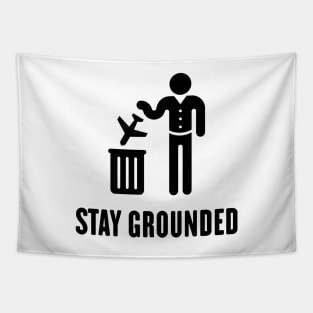 Stay Grounded - Avoid Flights / No Air Travel! (Black) Tapestry