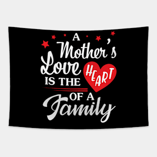 A Mother's Love Is The Heart Of A Family Happy Mommy Mama Tapestry