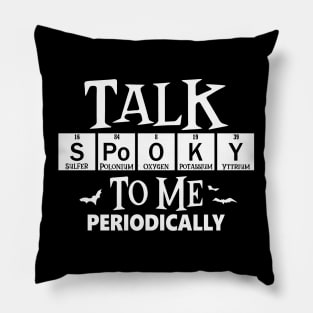 Talk Spooky To Me Periodically Pillow