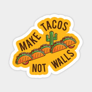 Make Tacos, Not Walls Magnet