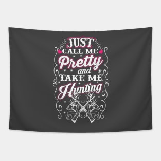 Just Call Me Pretty And Take Me Hunting Tapestry