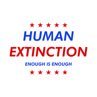 Human Extinction - Campaign Style T-Shirt