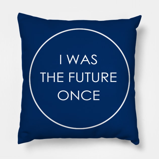 I Was The Future Once Pillow by blueshift