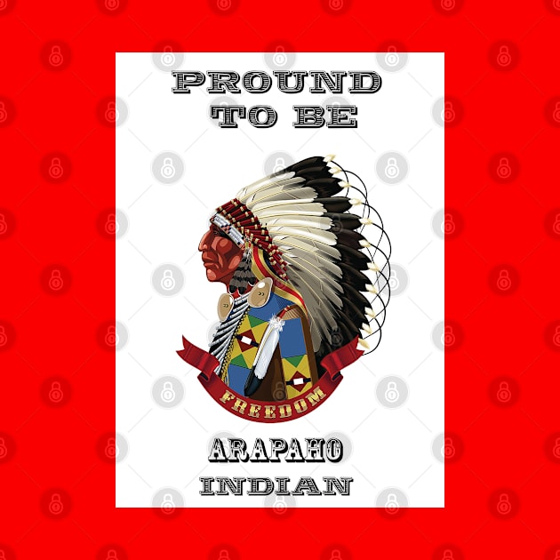 Proud To Be Arapaho Indian by The Binay Tribal Products