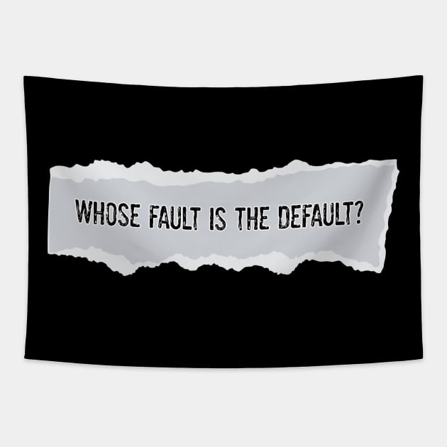 Whose Fault is the Default? Tapestry by yaywow