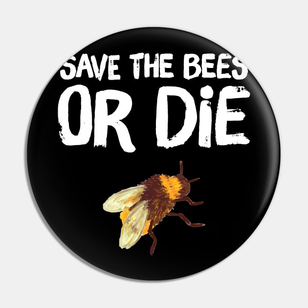 Save the bees or die Pin by captainmood