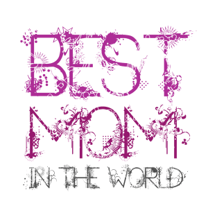 Best mom in the world cool gift tee for mothers day T-Shirt