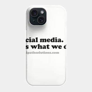 What we do. Phone Case