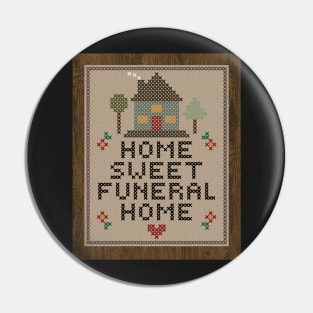 Home Sweet Funeral Home Pin