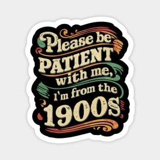 Please Be Patient With Me I'm From The 1900s Vintage Grandpa Funny Father's Day Magnet