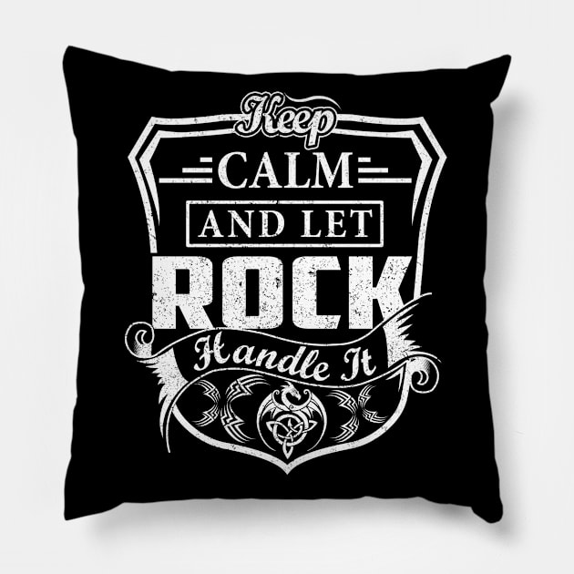 Keep Calm and Let ROCK Handle It Pillow by Jenni