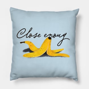 Close enoug Pillow