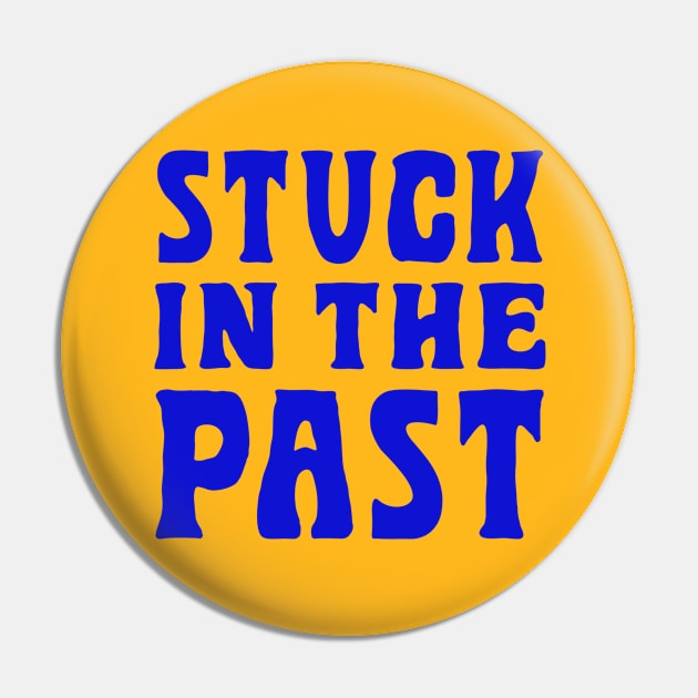 Stuck In The Past Pin by SparkleArt