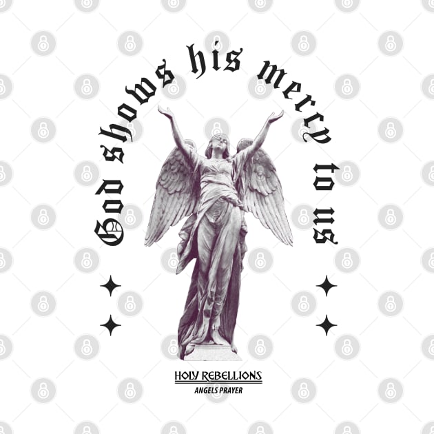 God Show His Mercy - Angels Prayer #001 Mono by Holy Rebellions by Holy Rebellions