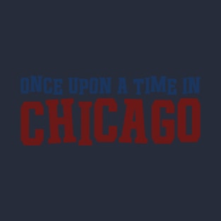 Once Upon a Time In Chicago T-Shirt