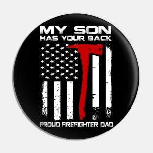 My Son Has Your Back Proud Firefighter Dad Pin