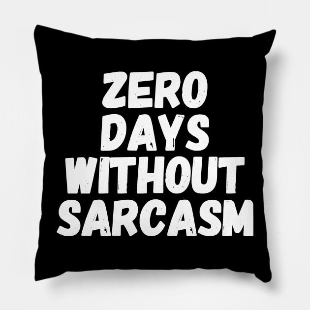 Zero days without sarcasm Pillow by captainmood