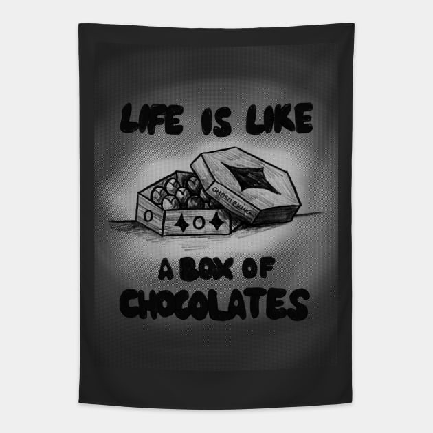 Life is Like A Sweet Box Of Chocolates | Black and White Version Tapestry by ghostieking