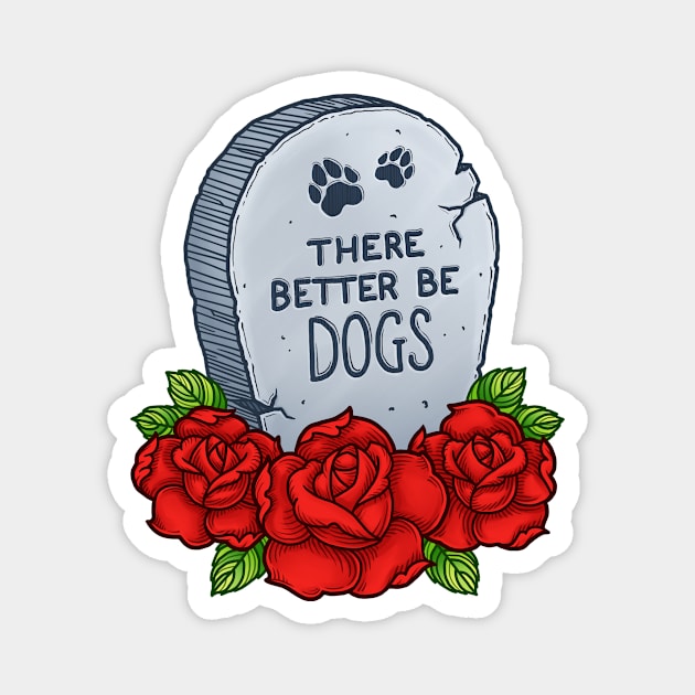 There Better Be Dogs Magnet by katymakesthings