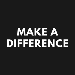 Make a difference T-Shirt