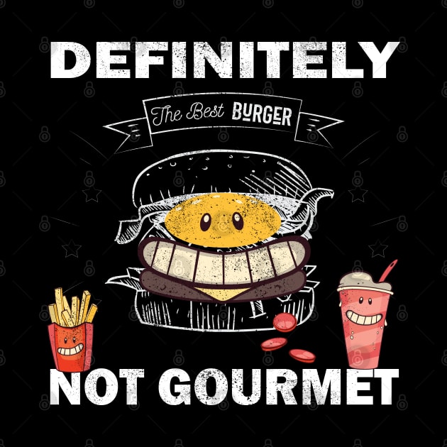 Definitely not gourmet Funny T shirt good humor and best gift by Meryarts