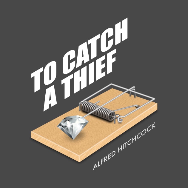 To Catch A Thief - Alternative Movie Poster by MoviePosterBoy