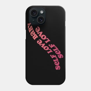 Self love baby! Phone Case