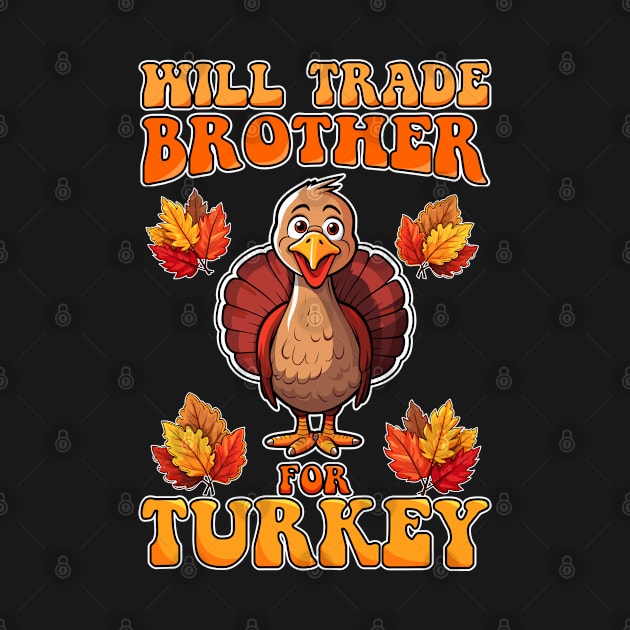 Will Trade Brother For Turkey Funny Thanksgiving by NeverTry