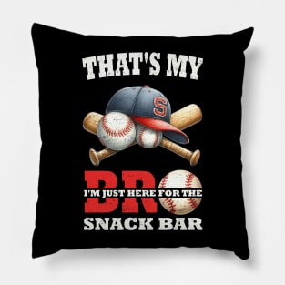 That's My Bro I'm Just Here for Snack Bar brother's Baseball Pillow