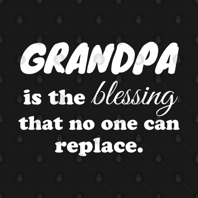 Grandpa is the blessing that no one can replace by WorkMemes