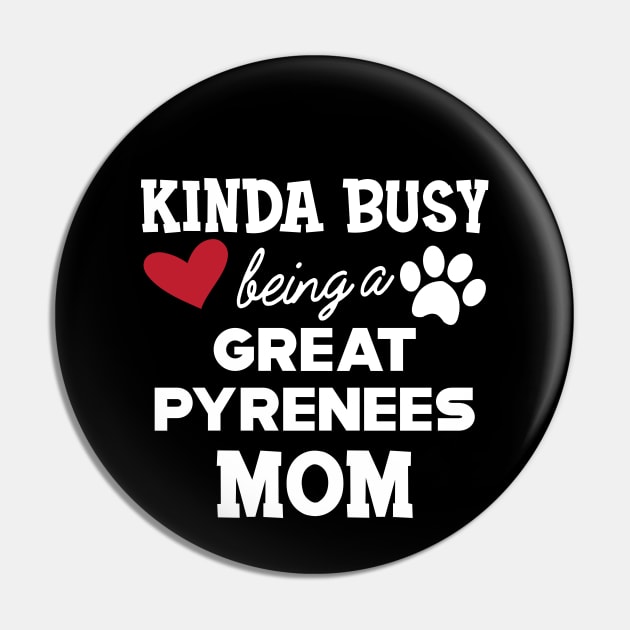 Great Pyrenees - Kinda busy being a great pyreness mom Pin by KC Happy Shop