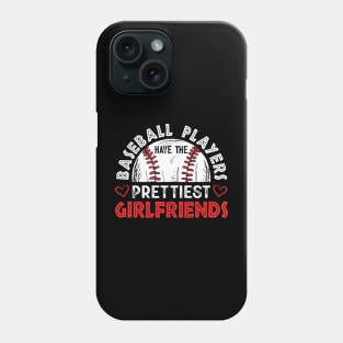 Baseball players have the prettiest girlfriends baseball Phone Case