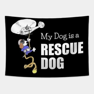 My Dog is a Rescue Dog - Funny - White Lettering Tapestry