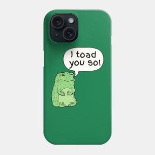 I Toad You So Cute Funny Animal Pun Phone Case