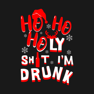 Ho Ho Holy Shit I'm Drunk - funny Christmas T-Shirt