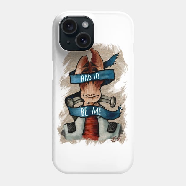 Had to Be Me Phone Case by AldosKirin