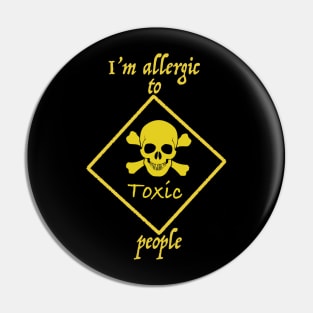 I'm allergic to toxic people Pin