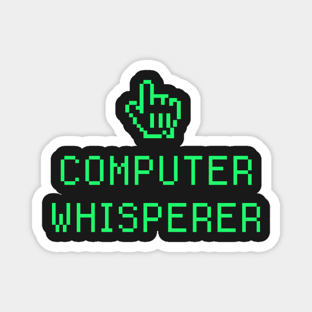 Computer Whisperer – Computer Nerd Magnet by MeatMan