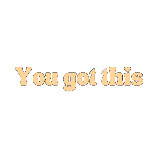 You got this - Motivational and Inspiring quotes by BloomingDiaries