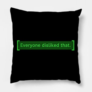 Everyone disliked that - Fallout Pillow