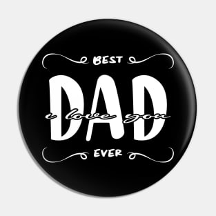 I Love You Dad Best Dad Ever Pin