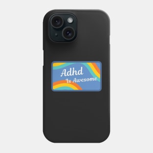 Adhd is awesome Phone Case