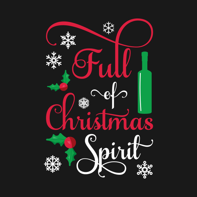 Disover Full Of Christmas Spirit Funny Wine - Christmas Wine - T-Shirt