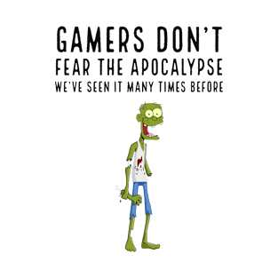 Gamers don't fear the apocalypse T-Shirt