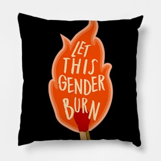 Let This Gender Burn Pillow